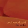 Josh Woodward : The Wake